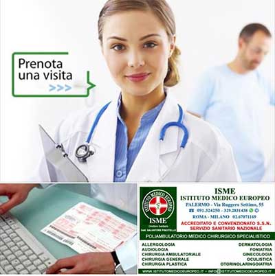 ISME - Istituto Medico Europeo Palermo, Direttore Sanitario Salvatore Piscitello, CONVENZIONATO SSN SERVIZIO SANITARIO NAZIONALE, Allergologia e Immunologia clinica, Audiologia, Chirurgia Ambulatoriale, Chirurgia Estetica, Chirurgia Funzionale ed estetica del naso, Chirurgia Generale, Chirurgia Laparoscopica, Chirurgia Plastica e Ricostruttiva, Foniatria, Ginecologia ed Ostetricia, Otorinolaringoiatria e Chirurgia Cervico - Facciale, Otorinolaringoiatria Pediatrica, CONVENZIONATO PALERMO, SSN PALERMO, MUTUA,  ASP 6 PALERMO